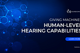 Empowering Machines with Human-Level Hearing Abilities