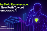 🌐 The DeAI Renaissance: A New Path Toward Democratic AI