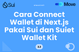Cara Keren Connect Wallet di Next.js Pakai Sui dan Suiet Wallet Kit [PART 2] 🚀
