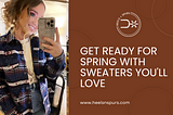 Get Ready for Spring with Sweaters You’ll Love