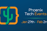 Phoenix Tech Events (Jan. 27th-Feb. 2nd)