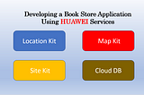 Developing a Book Store Application Using HUAWEI Services| HMS | Kotlin