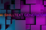 Introducing the AI ShillText Generator: A New Era for Cryptocurrency Marketing Efficiency