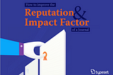 Improve impact factor of your Journal — Part I