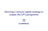 Deriving a venture capital strategy in crypto: the LP’s perspective