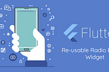 Working with Reusable Radio Button Widgets in Flutter.