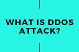 What is DDoS attack?