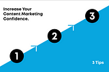 3 Ways To Increase Your Content Marketing Confidence In 2024