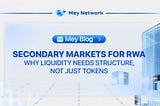 Secondary Markets for RWA: Why Liquidity Needs Structure, Not Just Tokens