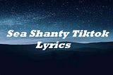 Sea Shanty Tiktok Lyrics