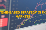 Time-based Strategy in FX Markets