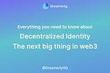 I researched 50+ sources about decentralized identity and here is what I learned