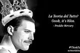 #ThinkTutto — Freddie Mercury
