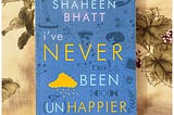 I’ve Never Been (Un)Happier~Book Review