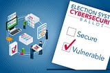 Cybersecurity, Election Infrastructure, and the Potential for Online Voting: A Series — Part 5