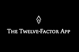 The Twelve-Factor App: Design Principles of Software-As-A-Service