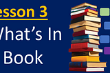 Lesson 3: What’s in a Book?