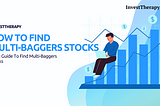 How to Find Multi-Baggers Stocks — Basic Guide to Find Multi-Baggers Stocks