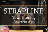 We are Strapline! A video series all about news literacy
