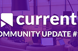 Current Media — Community Update #15