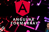 A Step-by-Step Tutorial on Angular FormArray Implementation