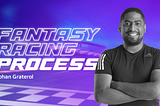 Fantasy Racing Process | Yohan Graterol
