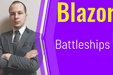 Building Battleships Game in Blazor