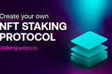 Introducing NFT Staking: Create your own NFT Staking Protocol for free!