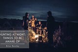 Hunting at Night: Things to Be Aware Of | Brox Baxley | Hunting