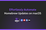 Effortlessly Automate Homebrew Updates on macOS