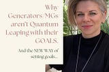 Why Generators/MGs aren’t Quantum Leaping with their GOALS.