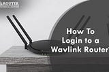 How to access wifi.wavlink.com login page?