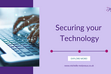 Securing your Technology