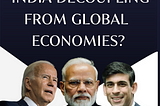 India Decoupling from Global Economies?