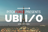 PitchForce x UBI i/o — San Francisco