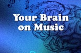 The Influence of Music on Your Psychology