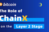 What Is the Role of ChainX on the Layer 2 Stage?