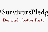 I’m calling on all CDP Chair candidates to take the #SurvivorsPledge.