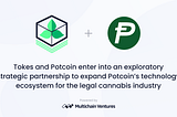 TOKES AND POTCOIN ENTER INTO EXPLORATORY STRATEGIC PARTNERSHIP TO EXPAND POTCOIN’S TECHNOLOGY…