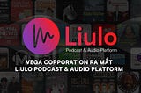 Vega Corporation Ra Mắt LiuLo Podcast & Audio Platform