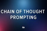Chain of Thought Prompting in LLMs