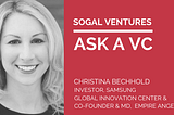 Ask A VC — Christina Bechhold, Investor at Samsung Global Innovation Center & MD of Empire Angels