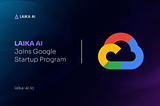 “Laika AI joins Google AI Startups Program