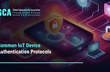 Common IoT Device Authentication Protocols