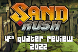 SAND RUSH — Q 4 UPDATE