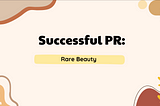 Successful PR: Rare Beauty