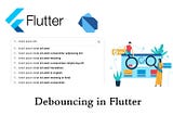 Debouncing in Flutter: Enhancing User Experience