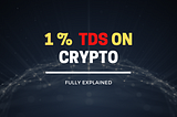 TDS ON CRYPTO IN INDIA FROM JULY. FULL DETAILED
