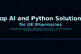 Which AI and Python Solutions Do UK Pharmacy Businesses Need Most?