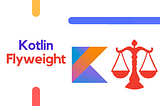 Kotlin Design Patterns: Flyweight